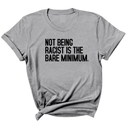 Not Being Racist Is the Bare Minimum Unisex Tee-T-Shirt-The Original God Ain't Petty But I Am