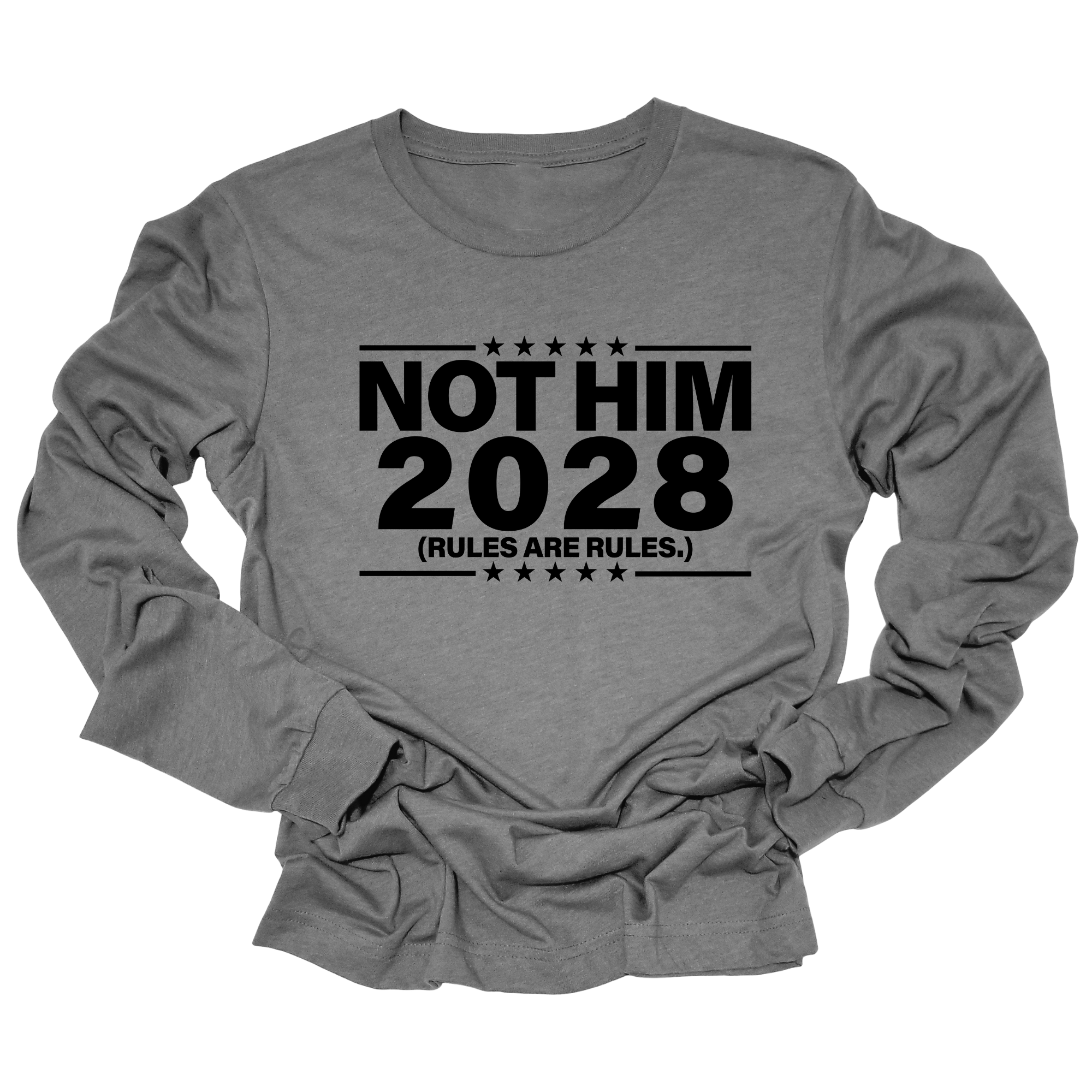 Not Him 2028 Rules are Rules Long Sleeved Unisex Tee-Long Sleeved T-Shirt-The Original God Ain't Petty But I Am