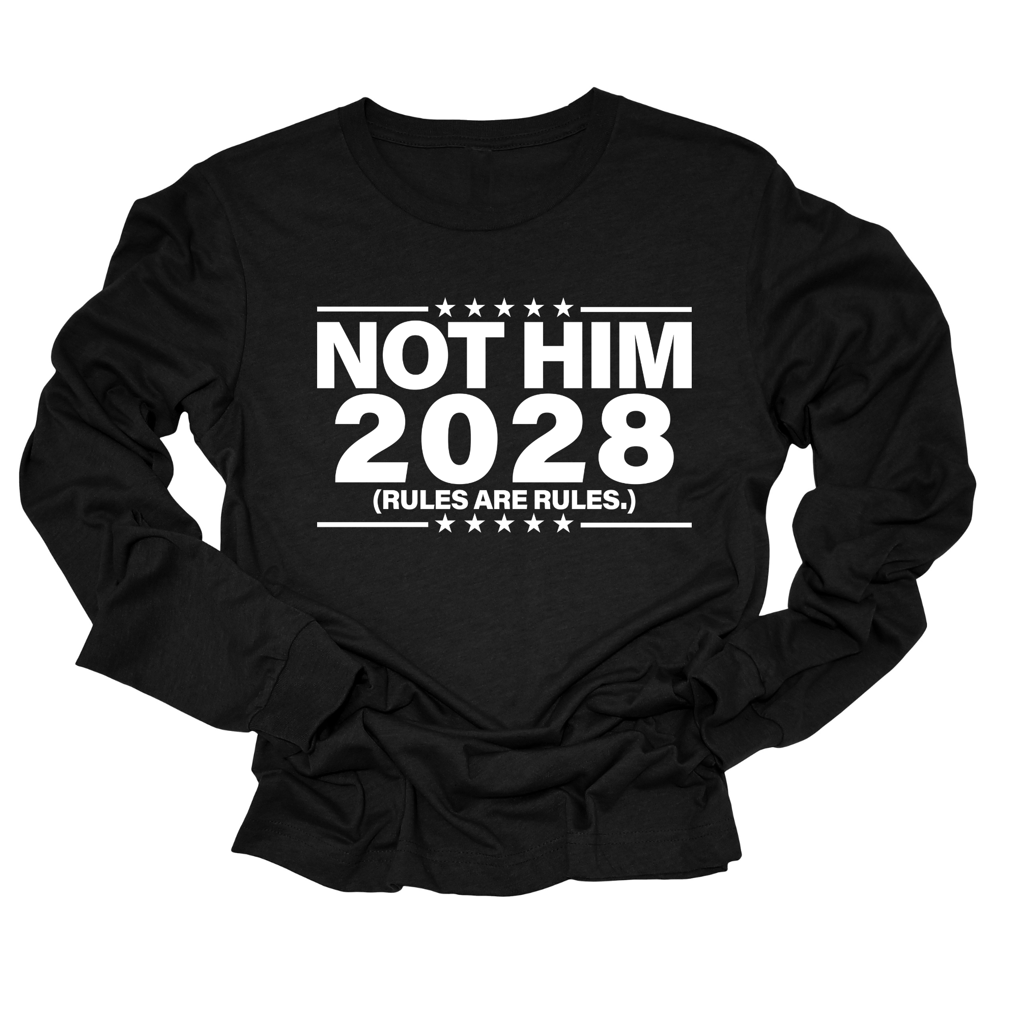 Not Him 2028 Rules are Rules Long Sleeved Unisex Tee-Long Sleeved T-Shirt-The Original God Ain't Petty But I Am