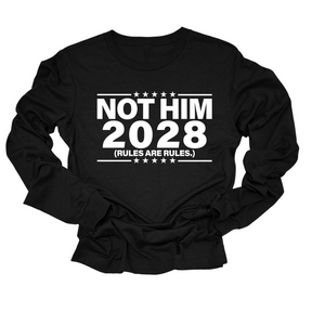 Not Him 2028 Rules are Rules Long Sleeved Unisex Tee-Long Sleeved T-Shirt-The Original God Ain't Petty But I Am
