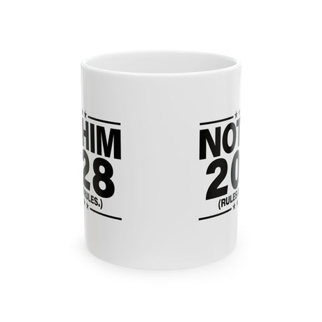 Not Him 2028 Rules are Rules Mug 11oz (White & Black)-Mug-The Original God Ain't Petty But I Am