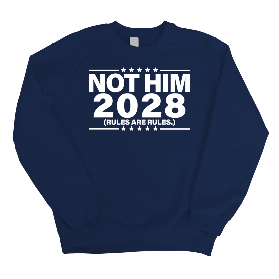 Not Him 2028 Rules are Rules Unisex Sweatshirt-Sweatshirt-The Original God Ain't Petty But I Am