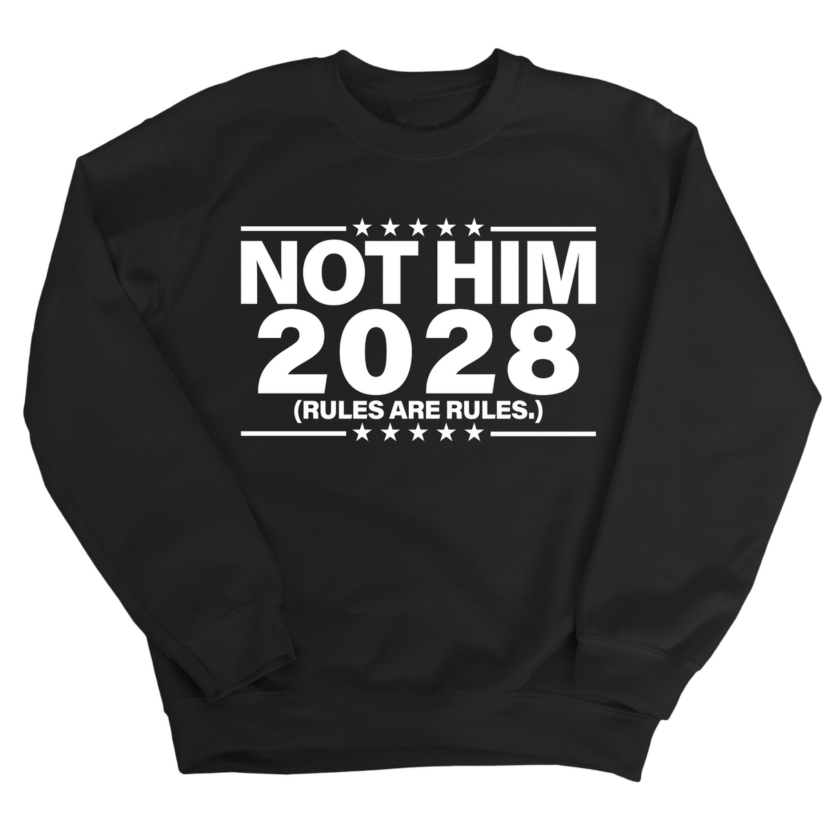 Not Him 2028 Rules are Rules Unisex Sweatshirt-Sweatshirt-The Original God Ain't Petty But I Am