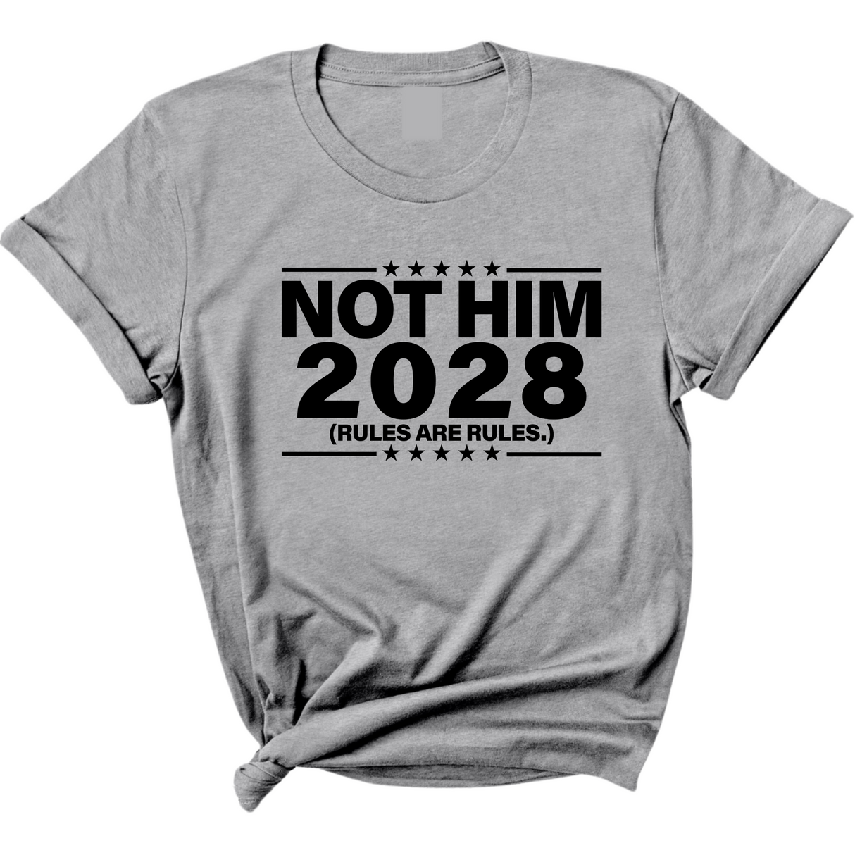 Not Him 2028 Rules are Rules Unisex Tee-T-Shirt-The Original God Ain't Petty But I Am