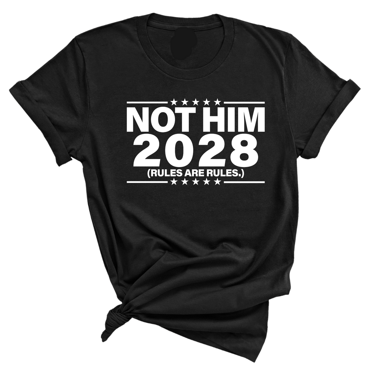 Not Him 2028 Rules are Rules Unisex Tee-T-Shirt-The Original God Ain't Petty But I Am