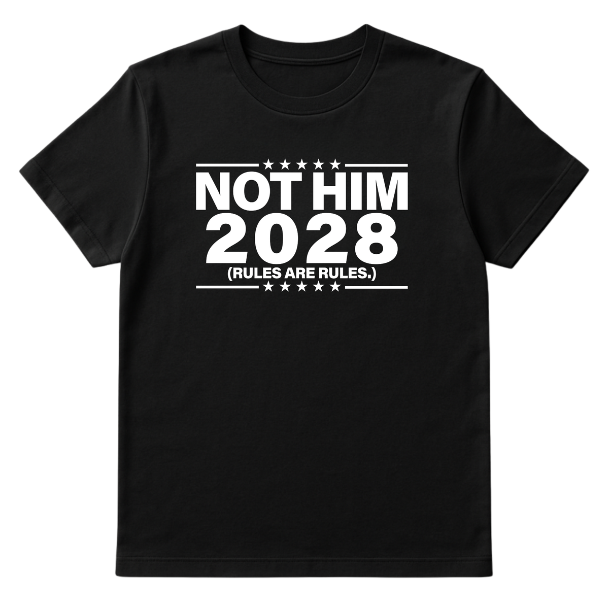 Not Him 2028 Rules are Rules Unisex Tee-T-Shirt-The Original God Ain't Petty But I Am