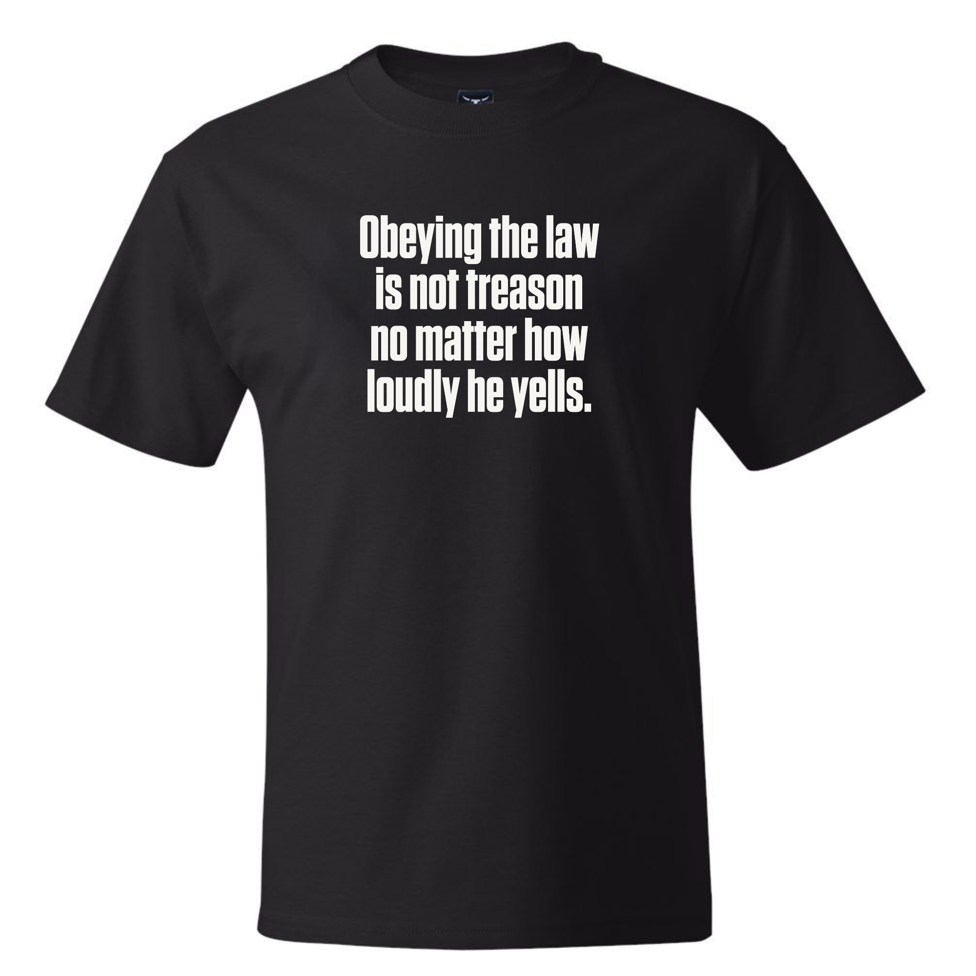 Obeying the Law Is Not Treason No Matter How Loudly He Yells *BLACK TALL TEE* Unisex Tee-T-Shirt-The Original God Ain't Petty But I Am