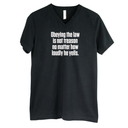 Obeying the Law Is Not Treason No Matter How Loudly He Yells *BLACK V-NECK* Unisex Tee-T-Shirt-The Original God Ain't Petty But I Am