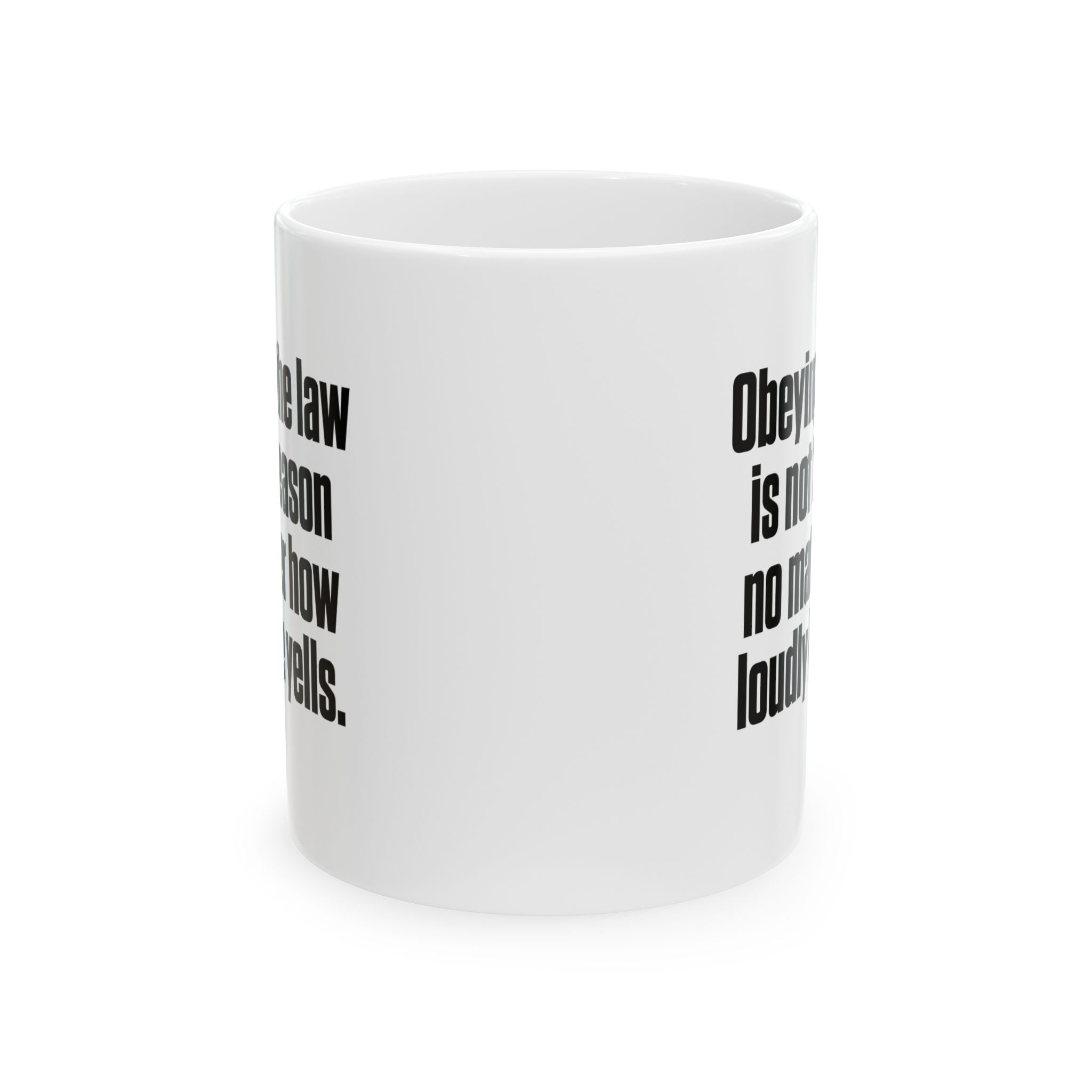 Obeying the Law Is Not Treason No Matter How Loudly He Yells Mug 11oz (White & Black)-Mug-The Original God Ain't Petty But I Am