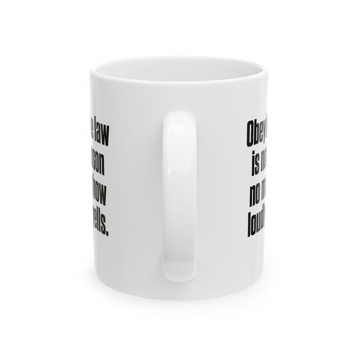 Obeying the Law Is Not Treason No Matter How Loudly He Yells Mug 11oz (White & Black)-Mug-The Original God Ain't Petty But I Am