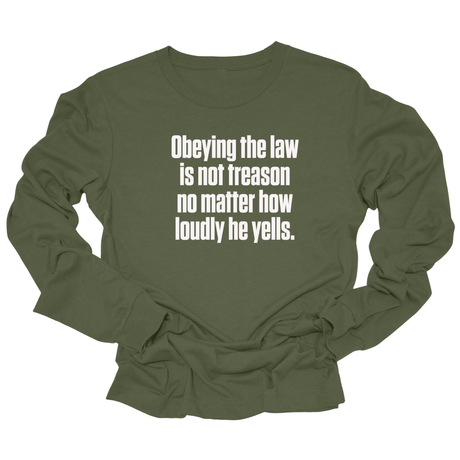 Obeying the Law Is Not Treason No Matter How Loudly He Yells Unisex Long Sleeved Tee-Long Sleeved T-Shirt-The Original God Ain't Petty But I Am