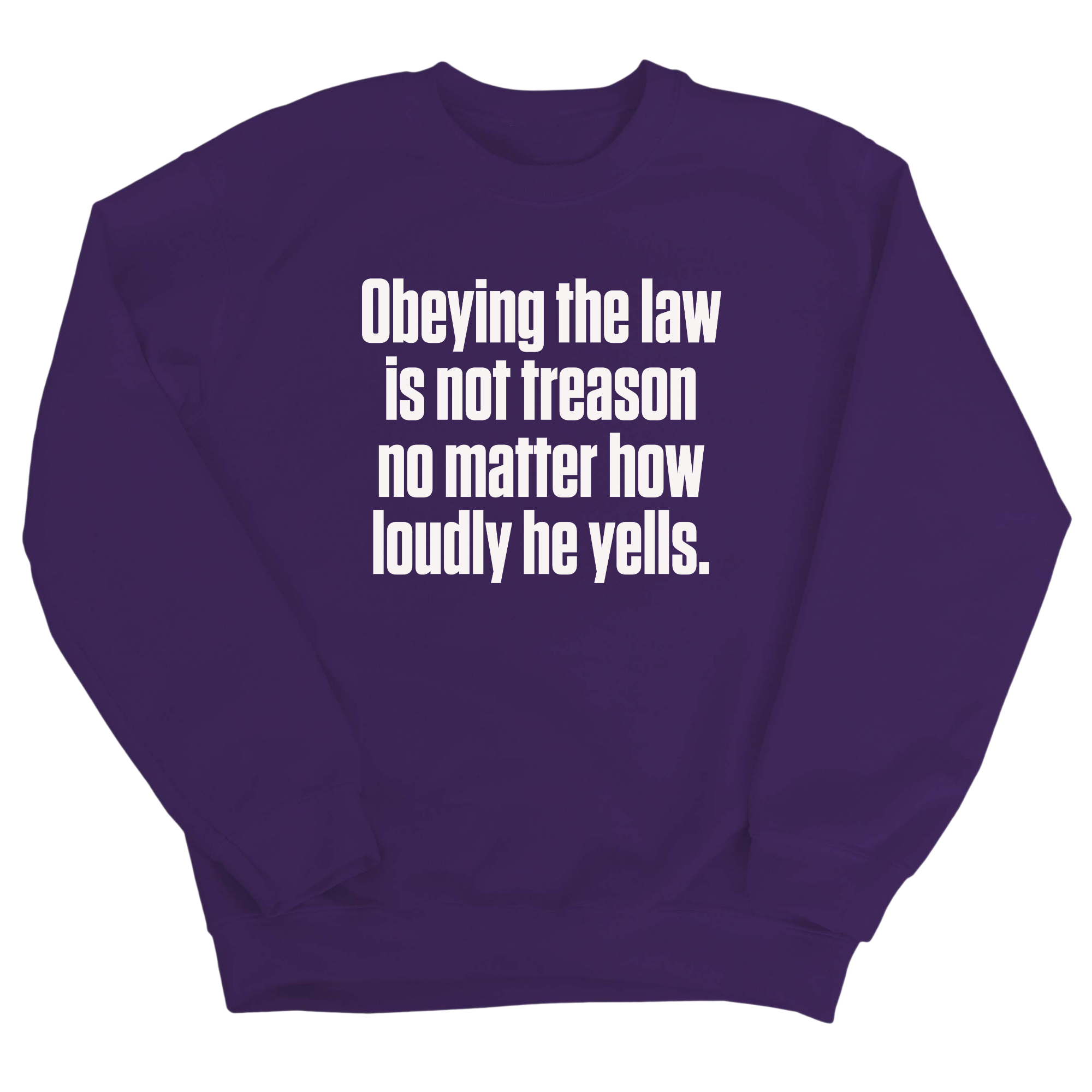 Obeying the Law Is Not Treason No Matter How Loudly He Yells Unisex Sweatshirt-Sweatshirt-The Original God Ain't Petty But I Am
