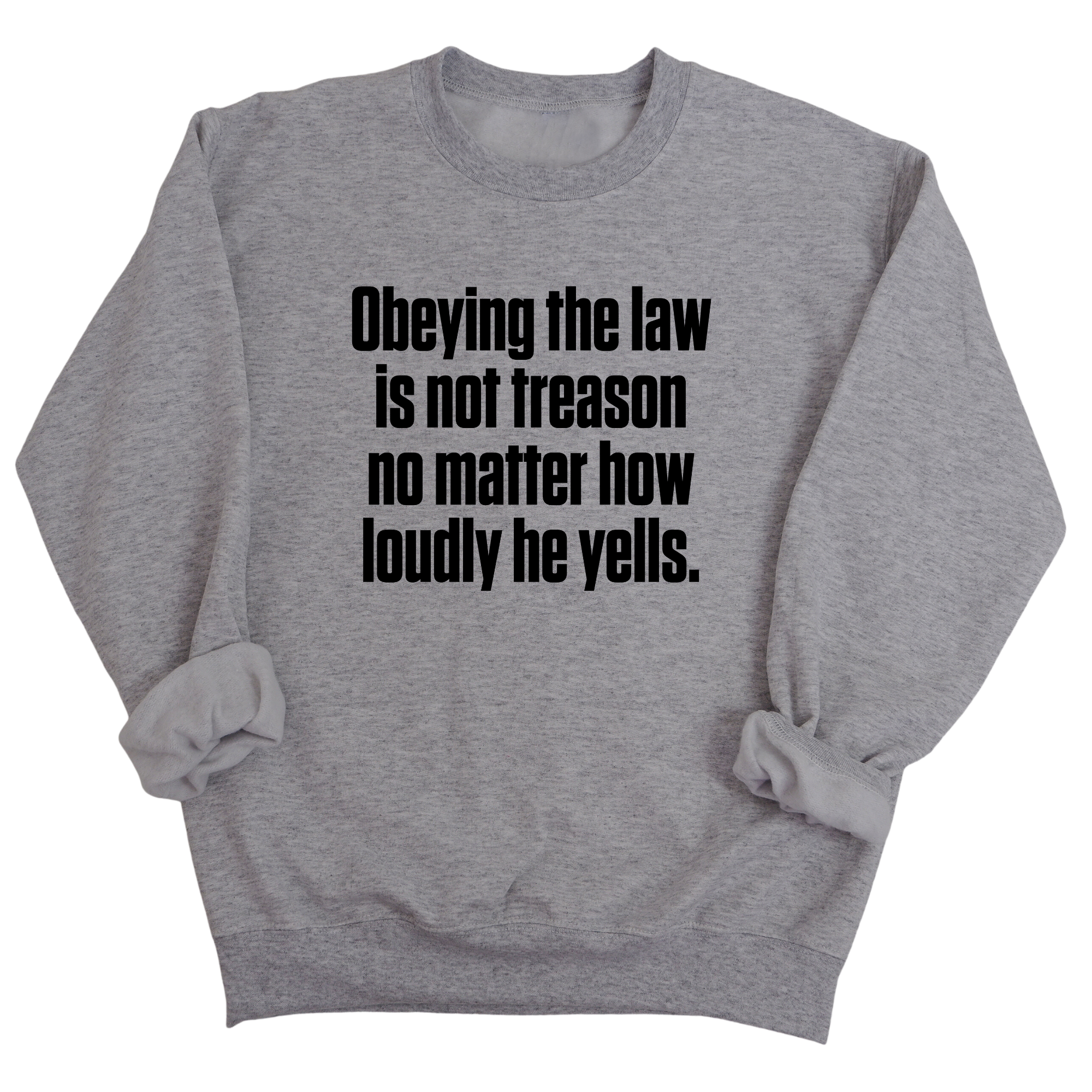 Obeying the Law Is Not Treason No Matter How Loudly He Yells Unisex Sweatshirt-Sweatshirt-The Original God Ain't Petty But I Am