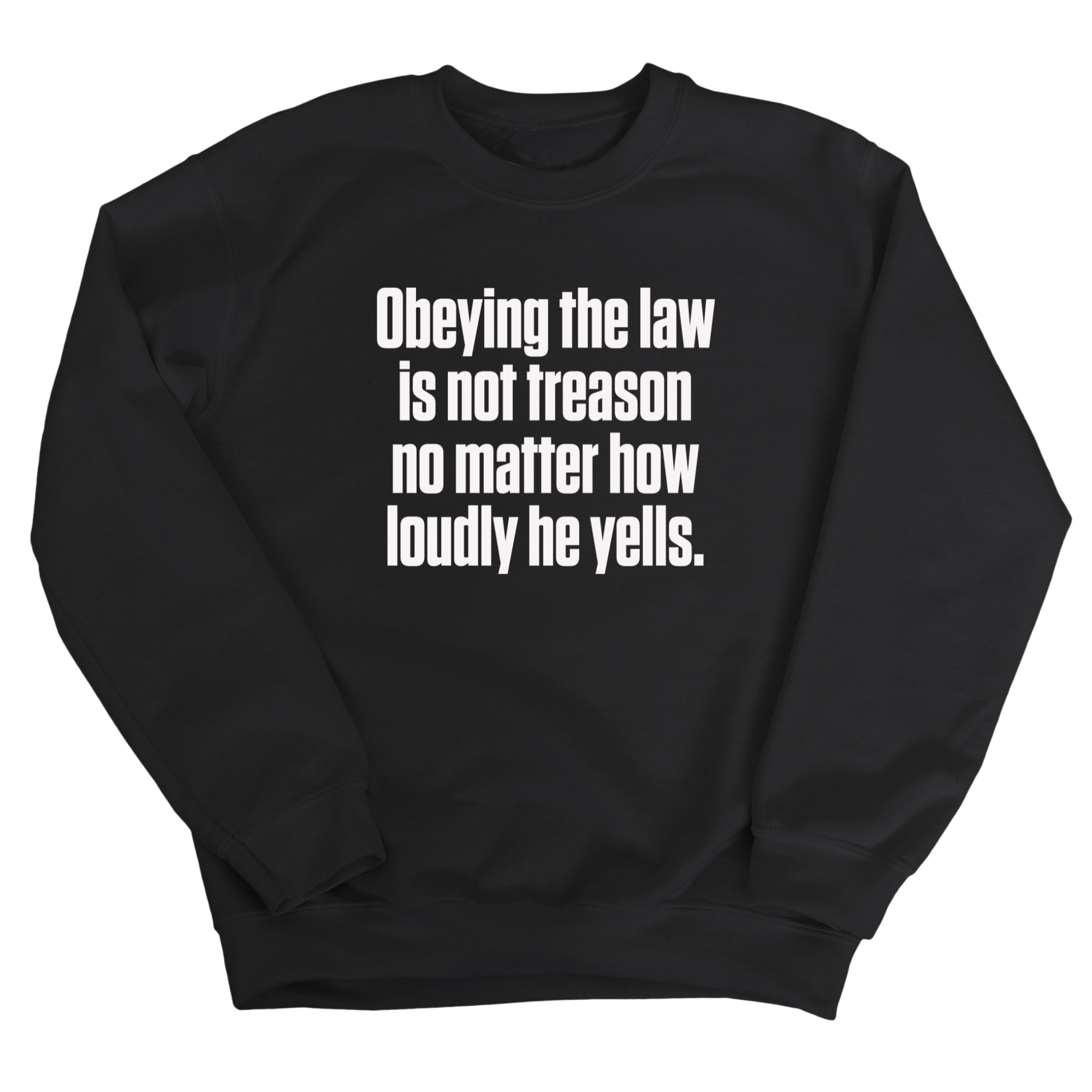 Obeying the Law Is Not Treason No Matter How Loudly He Yells Unisex Sweatshirt-Sweatshirt-The Original God Ain't Petty But I Am