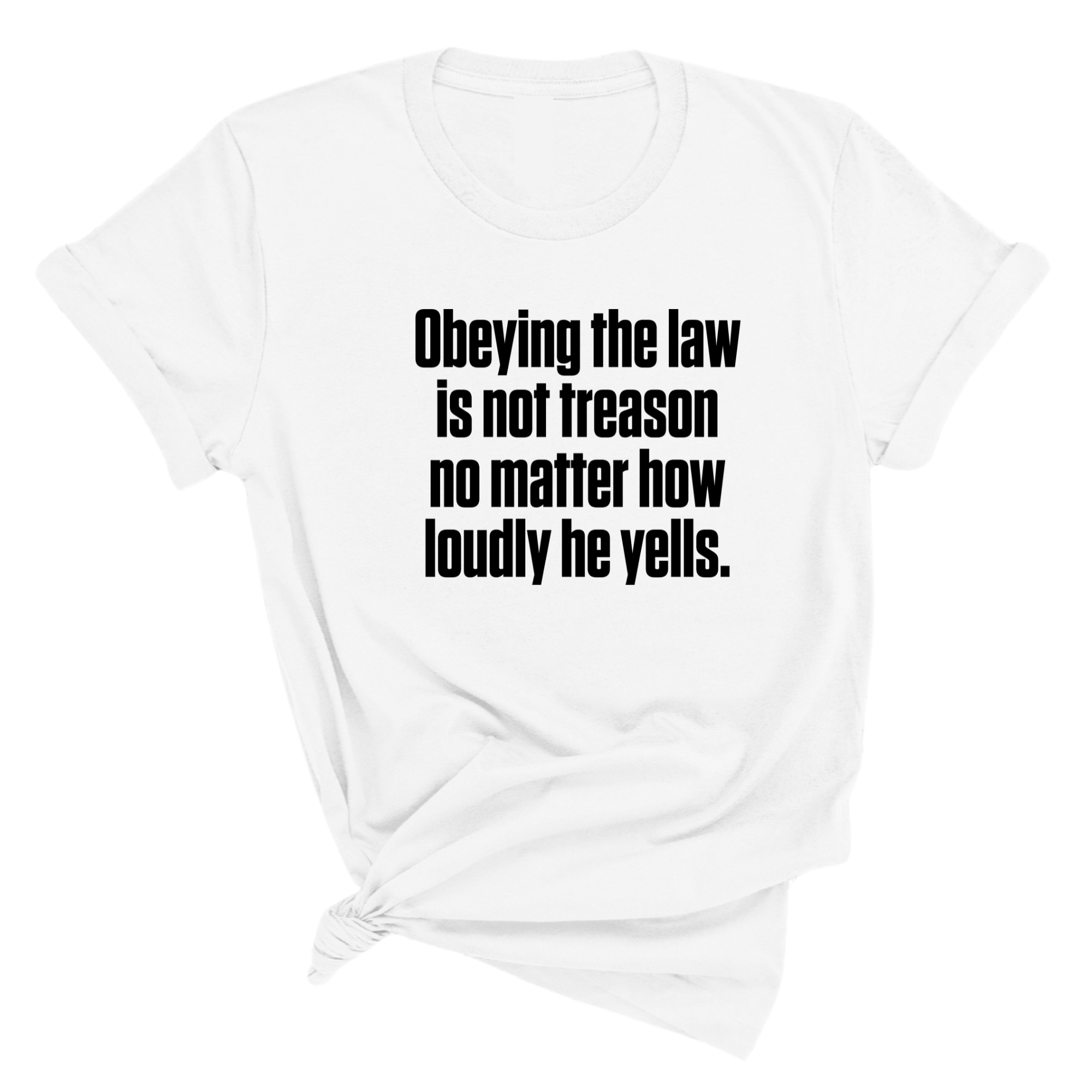 Obeying the Law Is Not Treason No Matter How Loudly He Yells Unisex Tee-T-Shirt-The Original God Ain't Petty But I Am