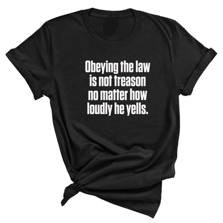Obeying the Law Is Not Treason No Matter How Loudly He Yells Unisex Tee-T-Shirt-The Original God Ain't Petty But I Am