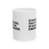 Of course the Felon-in-Chief was lying. He was never anti-war. It was never America First Mug 11oz (White & Black)-Mug-The Original God Ain't Petty But I Am