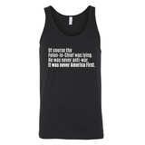 Of course the Felon-in-Chief was lying. He was never anti-war. It was never America First Unisex Tank Top-T-Shirt-The Original God Ain't Petty But I Am