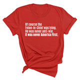 Of course the Felon-in-Chief was lying. He was never anti-war. It was never America First Unisex Tee-T-Shirt-The Original God Ain't Petty But I Am