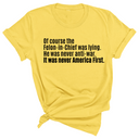 Of course the Felon-in-Chief was lying. He was never anti-war. It was never America First Unisex Tee-T-Shirt-The Original God Ain't Petty But I Am