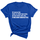 Of course the Felon-in-Chief was lying. He was never anti-war. It was never America First Unisex Tee-T-Shirt-The Original God Ain't Petty But I Am