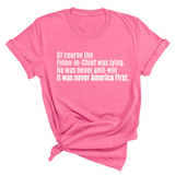 Of course the Felon-in-Chief was lying. He was never anti-war. It was never America First Unisex Tee-T-Shirt-The Original God Ain't Petty But I Am