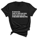 Of course the Felon-in-Chief was lying. He was never anti-war. It was never America First Unisex Tee-T-Shirt-The Original God Ain't Petty But I Am
