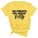 On Fridays We Wear Petty Unisex Tee-T-Shirt-The Original God Ain't Petty But I Am