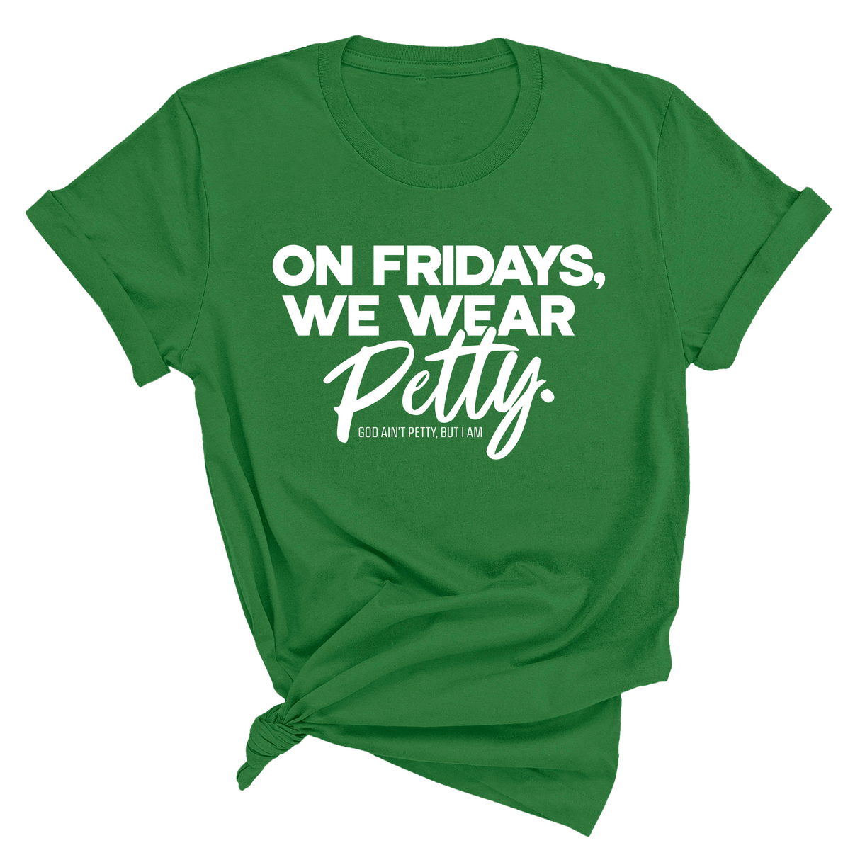 On Fridays We Wear Petty Unisex Tee-T-Shirt-The Original God Ain't Petty But I Am