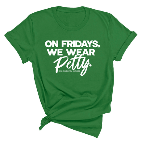 On Fridays We Wear Petty Unisex Tee-T-Shirt-The Original God Ain't Petty But I Am