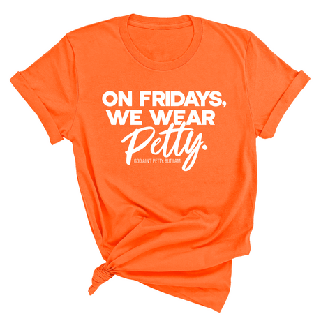 On Fridays We Wear Petty Unisex Tee-T-Shirt-The Original God Ain't Petty But I Am