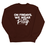 On Fridays we wear petty Unisex Sweatshirt-Sweatshirt-The Original God Ain't Petty But I Am