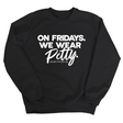 On Fridays we wear petty Unisex Sweatshirt-Sweatshirt-The Original God Ain't Petty But I Am