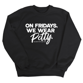 On Fridays we wear petty Unisex Sweatshirt-Sweatshirt-The Original God Ain't Petty But I Am