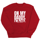 On My Daddy I'm Petty Unisex Sweatshirt-Sweatshirt-The Original God Ain't Petty But I Am