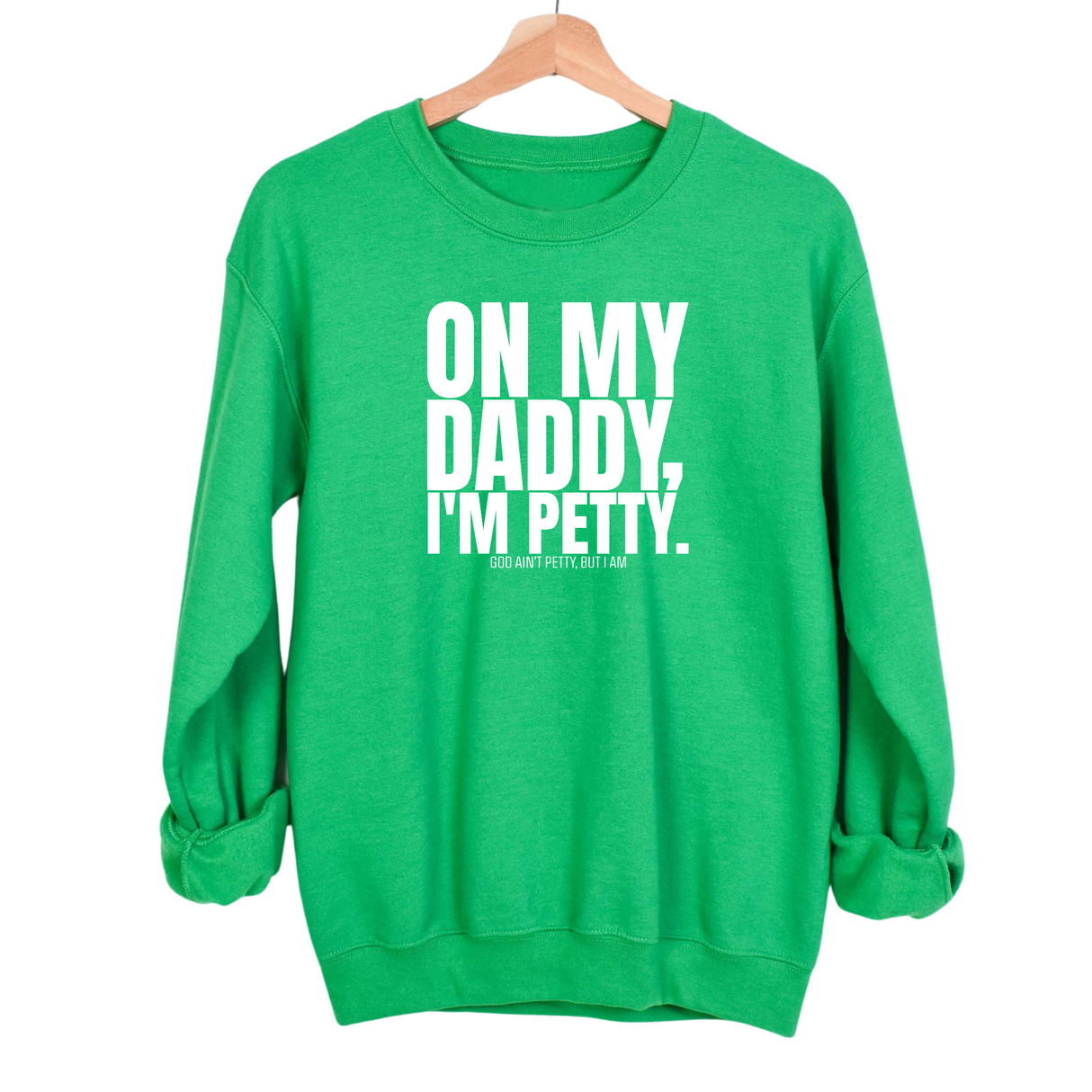 On My Daddy I'm Petty Unisex Sweatshirt-Sweatshirt-The Original God Ain't Petty But I Am