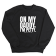 On My Daddy I'm Petty Unisex Sweatshirt-Sweatshirt-The Original God Ain't Petty But I Am