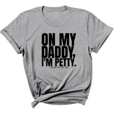 On My Daddy I'm Petty Unisex Tee-T-Shirt-The Original God Ain't Petty But I Am