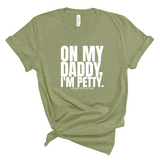 On My Daddy I'm Petty Unisex Tee-T-Shirt-The Original God Ain't Petty But I Am