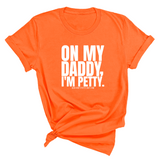 On My Daddy I'm Petty Unisex Tee-T-Shirt-The Original God Ain't Petty But I Am