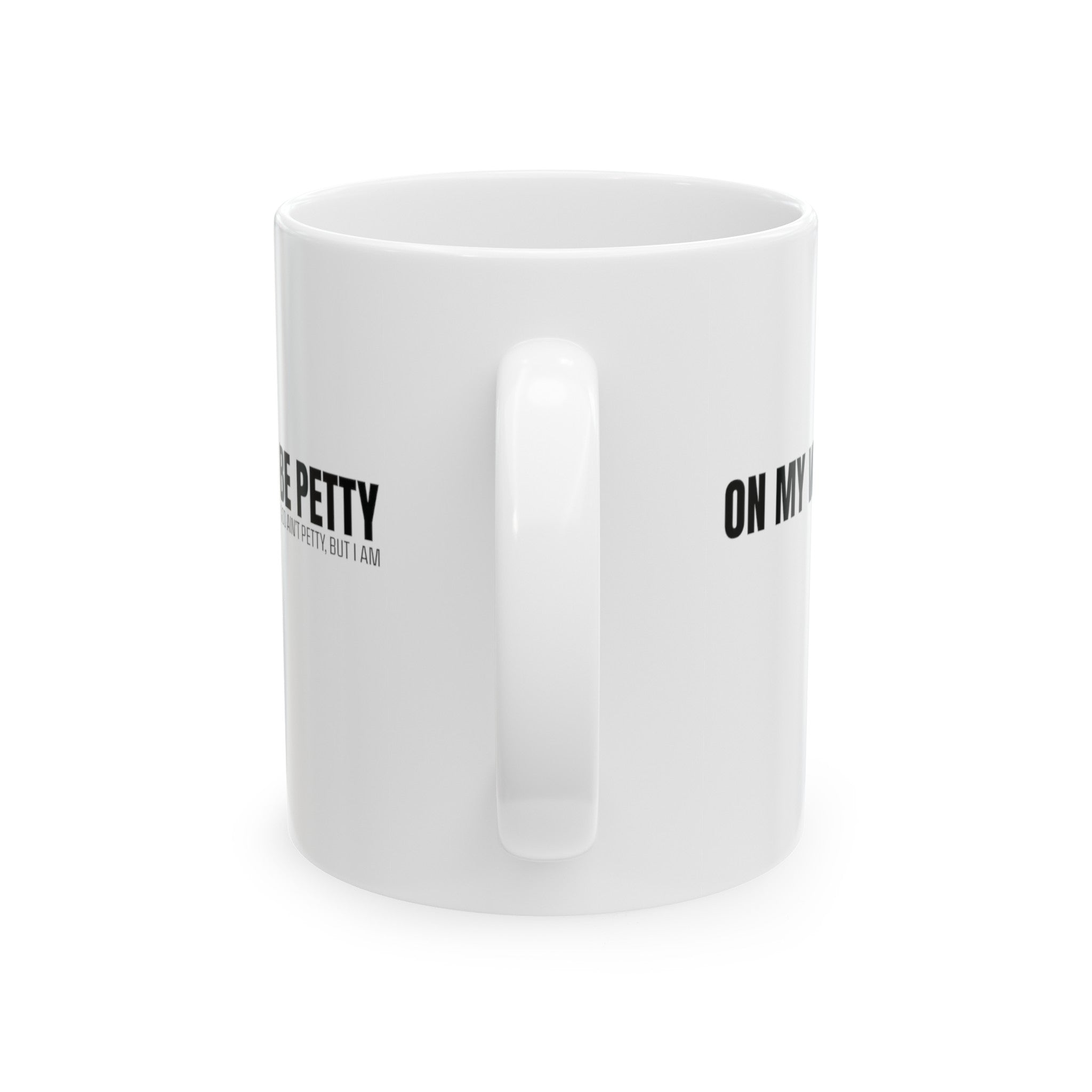 On My Way to Be Petty Mug 11oz (White & Black)-Mug-The Original God Ain't Petty But I Am