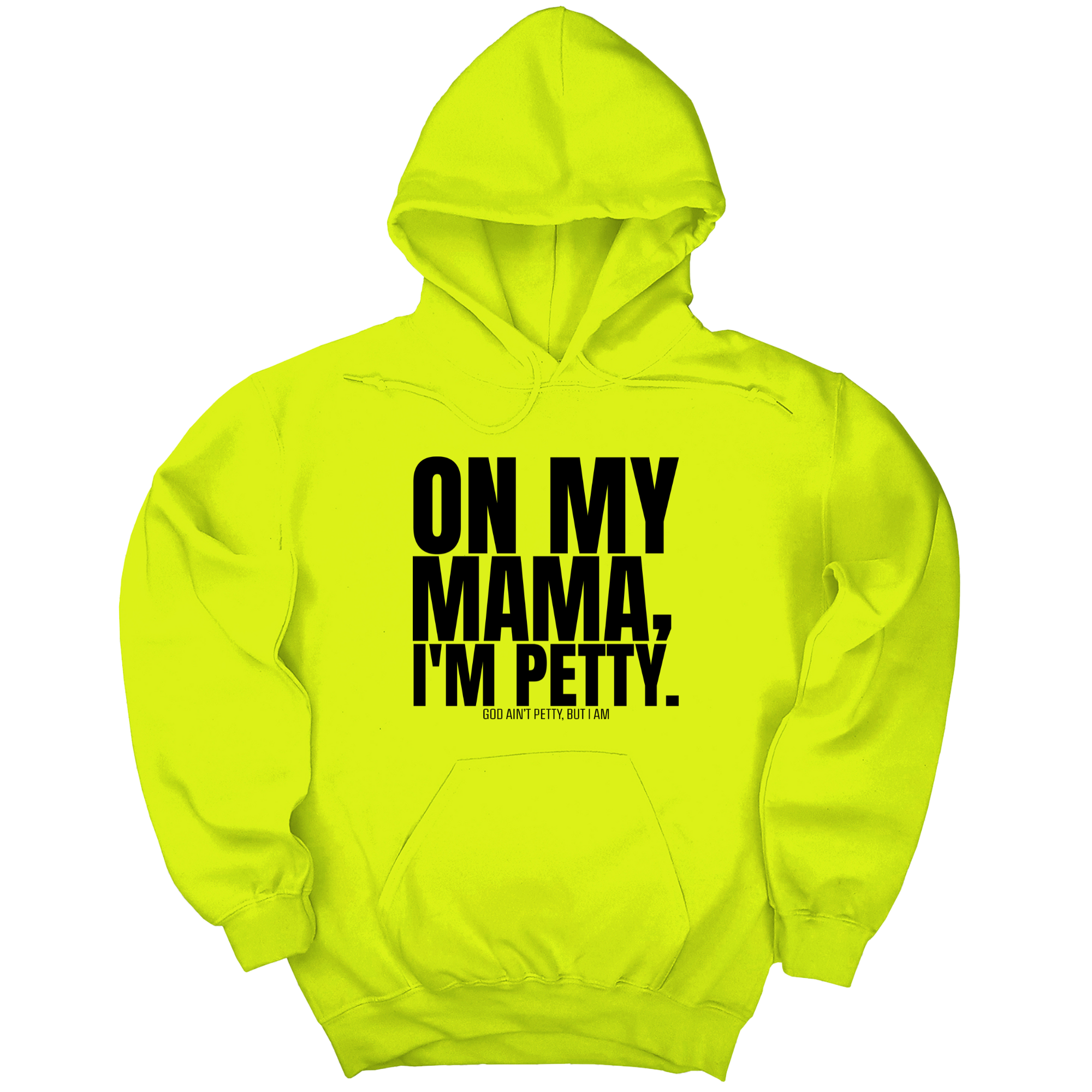 On my Mama I'm Petty Unisex Hoodie-Hoodie-The Original God Ain't Petty But I Am