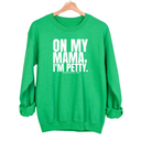 On my Mama I'm Petty Unisex Sweatshirt-Sweatshirt-The Original God Ain't Petty But I Am