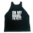 On my Mama I'm Petty Unisex Tank-T-Shirt-The Original God Ain't Petty But I Am