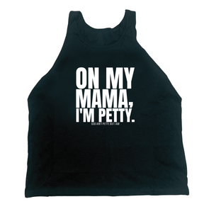 On my Mama I'm Petty Unisex Tank-T-Shirt-The Original God Ain't Petty But I Am