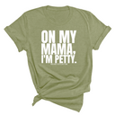 On my Mama I'm Petty Unisex Tee-T-Shirt-The Original God Ain't Petty But I Am