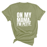 On my Mama I'm Petty Unisex Tee-T-Shirt-The Original God Ain't Petty But I Am
