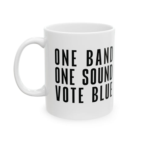 One Band, One Sound, Vote Blue Mug 11oz (White & Black)-Mug-The Original God Ain't Petty But I Am