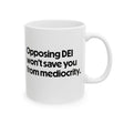 Opposing DEI Won’t Save You from Mediocrity Mug 11oz (White & Black)-Mug-The Original God Ain't Petty But I Am
