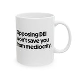 Opposing DEI Won’t Save You from Mediocrity Mug 11oz (White & Black)-Mug-The Original God Ain't Petty But I Am